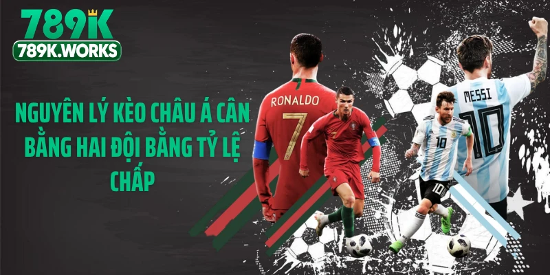 Nguyên lý kèo châu Á cân bằng hai đội bằng tỷ lệ chấp